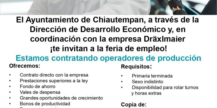 AYUNTAMIENTO DE CHIAUTEMPAN Y DRAXLMAIER INVITAN A PARTICIPAR EN SU BOLSA DE TRABAJO
